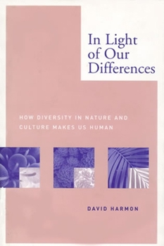 Hardcover In Light of Our Differences: How Diversity in Nature and Culture Makes Us Human Book