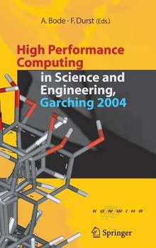 Hardcover High Performance Computing in Science and Engineering, Garching 2004: Transaction of the Konwihr Result Workshop, October 14-15, 2004, Technical Unive Book
