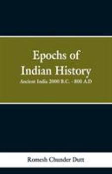 Paperback Epochs of Indian History: Ancient India 2000 B.C. - 800 A.D. Book
