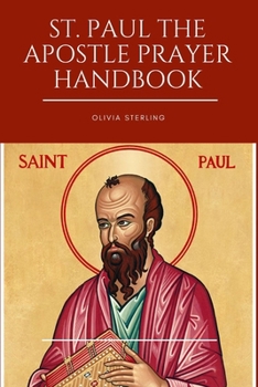 Paperback St. Paul The Apostle Prayer Handbook: Prayers and Reflections: A Novena Journey with St. Paul The Apostle Book