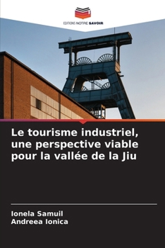 Paperback Le tourisme industriel, une perspective viable pour la vallée de la Jiu [French] Book