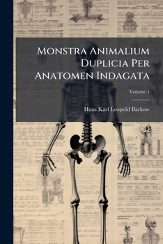 Paperback Monstra Animalium Duplicia Per Anatomen Indagata: Habito Respectu Ad Physiologiam, Medicinam Forensem Et Artem Obstetriciam; Volume 1 Book