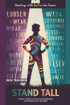 Paperback Dealing With Bullies For Teens: Stand Tall, a Teens Guide to Overcoming Bullying and Finding Inner Strength Book