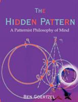 Paperback The Hidden Pattern: A Patternist Philosophy of Mind Book