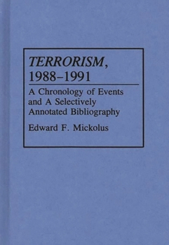 Hardcover Terrorism, 1988-1991: A Chronology of Events and a Selectively Annotated Bibliography Book