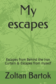 Paperback My escapes: Escapes from Behind the Iron Curtain & Escapes from myself Book