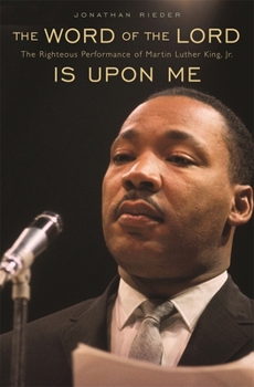 Paperback Word of the Lord Is Upon Me: The Righteous Performance of Martin Luther King, Jr. Book