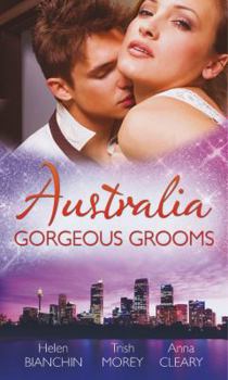 Paperback Gorgeous Grooms. Helen Bianchin, Trish Morey, Anna Cleary Book