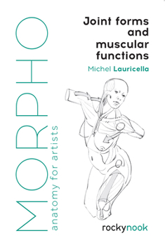 Morpho: Joint Forms and Muscular Functions: Anatomy for Artists Book Cover