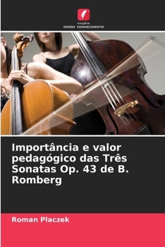 Paperback Importância e valor pedagógico das Três Sonatas Op. 43 de B. Romberg [Portuguese] Book