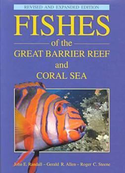Hardcover Fishes of the Great Barrier Reef and Coral Sea, Revised and Expanded Edition Book
