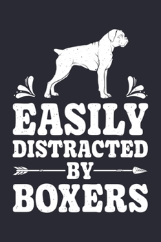 Paperback Easily Distracted By Boxers: Boxer Dog Lined Notebook, Journal, Organizer, Diary, Composition Notebook, Gifts for Dog Lovers Book
