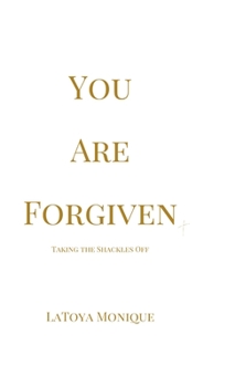 Hardcover You Are Forgiven: Taking the Shackles Off Book