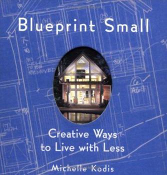 Hardcover Blueprint Small: Creative Ways to Live with Less Book