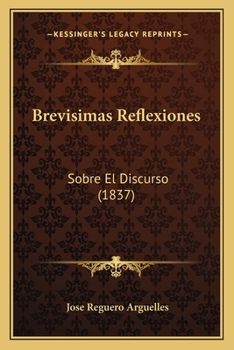 Paperback Brevisimas Reflexiones: Sobre El Discurso (1837) [Spanish] Book