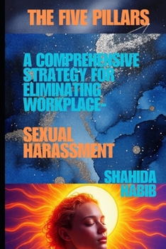 Paperback The Five Pillars: A Comprehensive Strategy for Eliminating Workplace Sexual Harassment Book