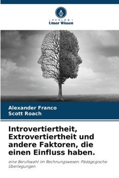 Introvertiertheit, Extrovertiertheit und andere Faktoren, die einen Einfluss haben. (German Edition)