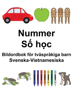 Svenska-Vietnamesiska Nummer/S? h?c Bildordbok för tvåspråkiga barn (Swedish Edition)