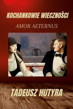 Kochankowie WiecznoŚci: Amor Aeternus