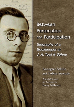 Between Persecution and Participation: Biography of a Bookkeeper at J. A. Topf & Shne - Book  of the Modern Jewish History
