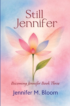Still Jennifer : Becoming Jennifer Book Three