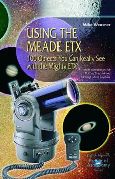 Paperback Using the Meade Etx: 100 Objects You Can Really See with the Mighty Etx Book