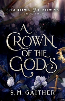 A Crown of the Gods - Book #4 of the Shadows and Crowns