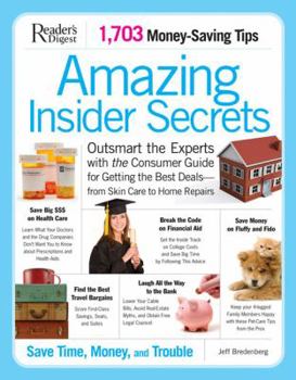 Paperback Amazing Insider Secrets: Outsmart the Experts with the Consumer Guide for Getting the Best Deals--From Skin Care to Home Repairs Book
