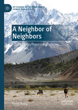 Hardcover A Neighbor of Neighbors: China's Policy Toward Afghanistan, 1949-2024 Book