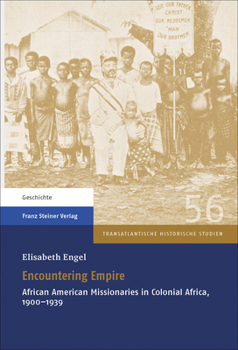 Encountering Empire: African American Missionaries in Colonial Africa, 1900-1939