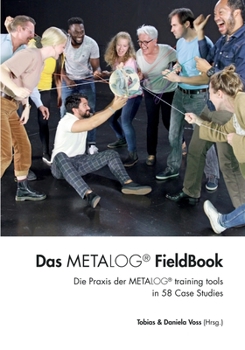 Paperback Das Metalog FieldBook: Die Praxis der Metalog training tools in 58 Case Studies [German] Book