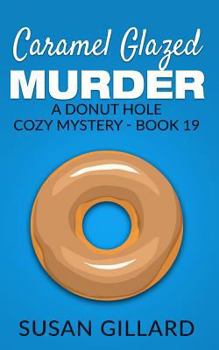 Paperback Caramel Glazed Murder: A Donut Hole Cozy Mystery - Book 19 Book