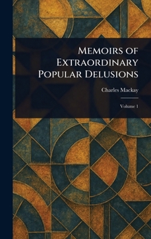 Hardcover Memoirs of Extraordinary Popular Delusions Book