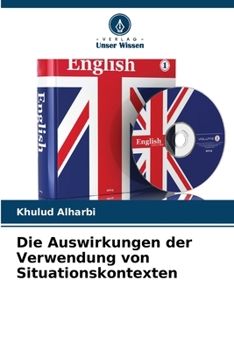 Paperback Die Auswirkungen der Verwendung von Situationskontexten [German] Book