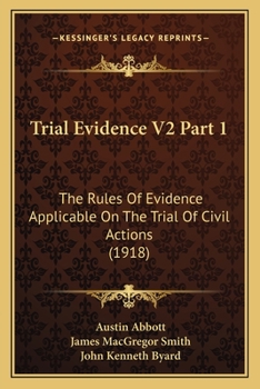 Paperback Trial Evidence V2 Part 1: The Rules Of Evidence Applicable On The Trial Of Civil Actions (1918) Book