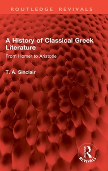 A History of Classical Greek Literature: From Homer to Aristotle (Routledge Revivals)