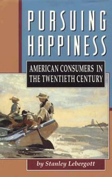 Hardcover Pursuing Happiness: American Consumers in the Twentieth Century Book