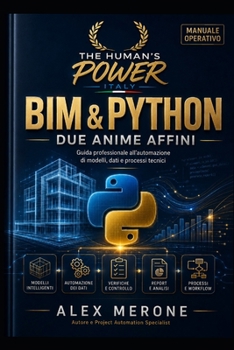 Paperback BIM & Python: Due anime affini: guida professionale all'automazione di modelli, dati e processi tecnici [Italian] Book