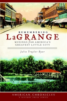Remembering LaGrange:: Musings from America's Greatest Little City