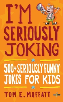 Paperback I'm Seriously Joking: 500+ Seriously Funny Jokes for Kids Book