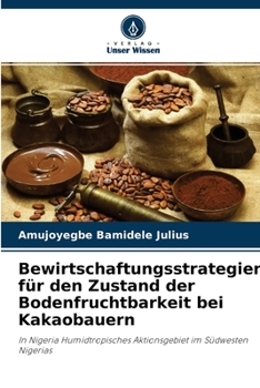 Paperback Bewirtschaftungsstrategien für den Zustand der Bodenfruchtbarkeit bei Kakaobauern [German] Book