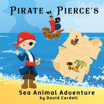 Paperback Pirate Pierce's Sea Animal Adventure: A children's picture book with fun facts about sea life. Book