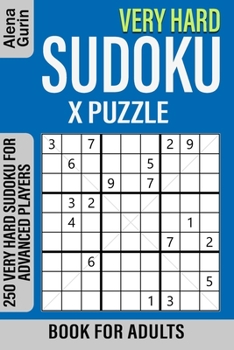 Paperback Very Hard Sudoku X Puzzle Book for Adults: 250 Very Hard Sudoku For Advanced Players Book