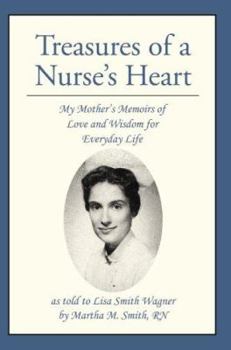 Paperback Treasures of a Nurse's Heart: My Mother's Memoirs of Love and Wisdom for Everyday Life Book