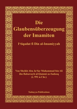 Die Glaubensüberzeugung der Imamiten - al-I'tiqadat fi Din al-Imamiyah