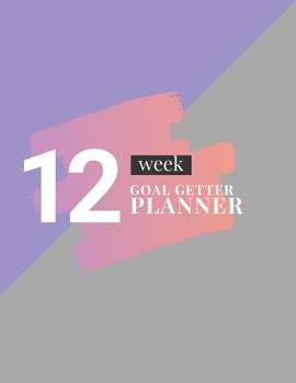 Paperback 12 Week Goal Getter Planner: Turn Your Dreams into Goals and Your Goals into Reality Success Planner (Purple) Book