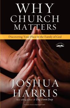 Paperback Why Church Matters: Discovering Your Place in the Family of God Book