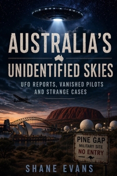 Paperback Australia’s Unidentified Skies: UFO Reports, Vanished Pilots and Strange Cases Book