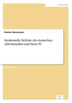 Paperback Strukturelle Defizite des deutschen Arbeitsmarkts und Hartz IV [German] Book
