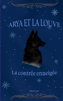 Paperback Arya et la louve: La contrée enneigée [French] Book